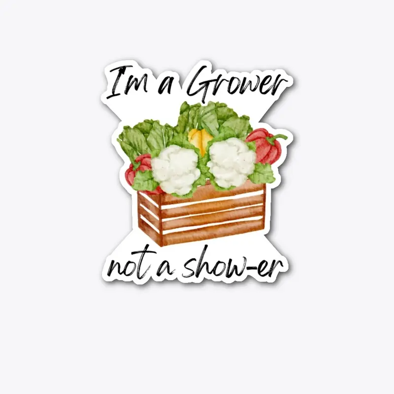 Grower Not a Shower