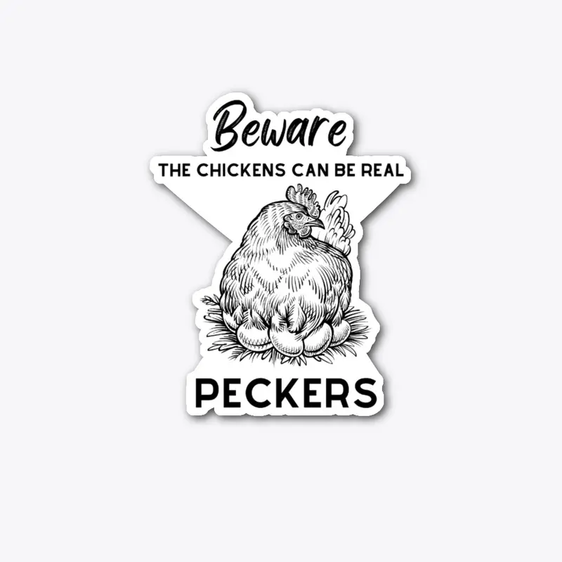 The Chickens can be Peckers