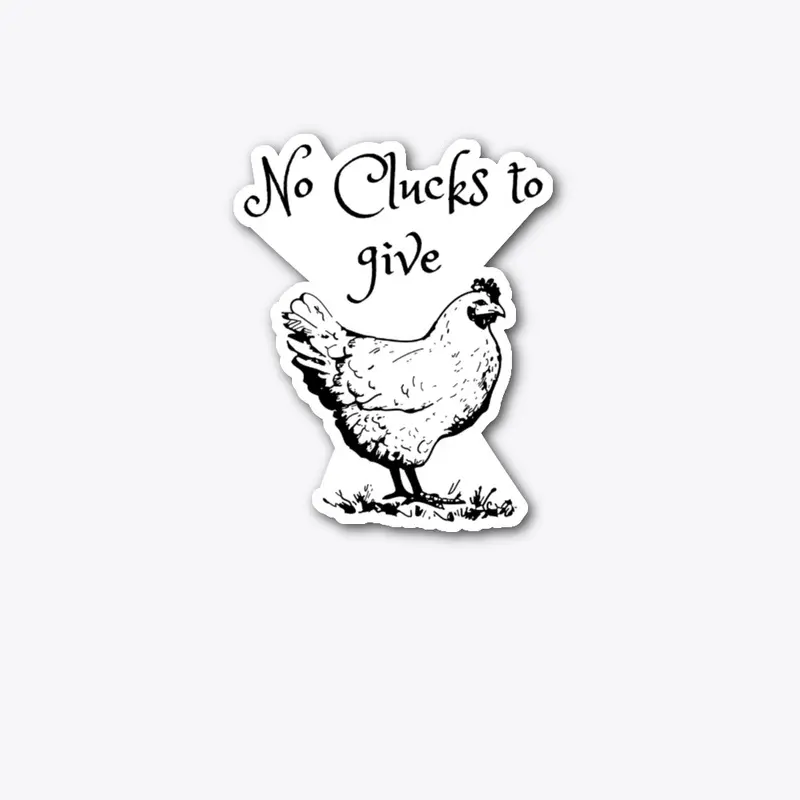 No Clucks to Give